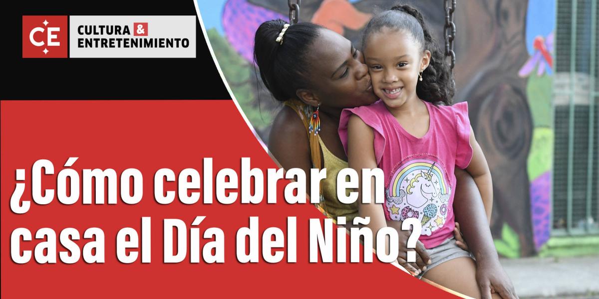 Ideas para celebrar el Día del Niño desde casa