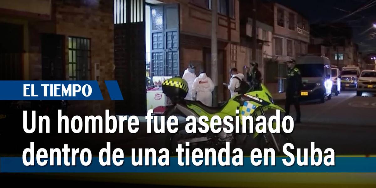 Un hombre fue asesinado en una tienda del barrio Suba Rincón