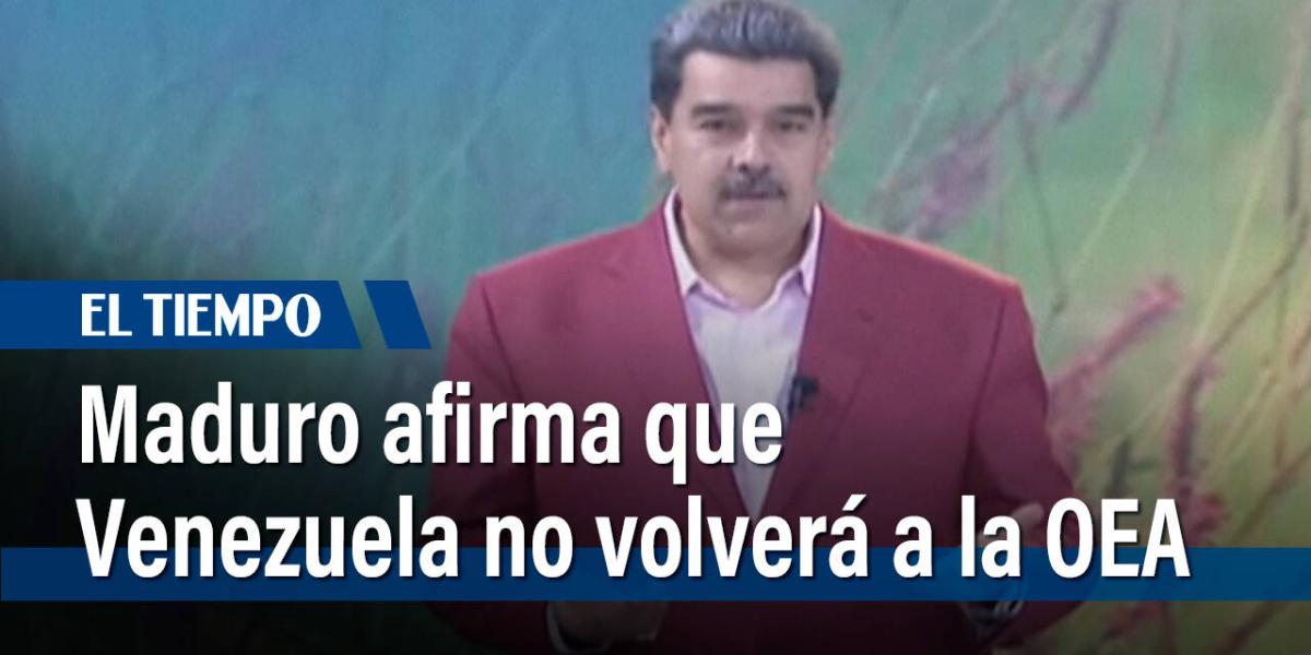 Esta fue la postura que expresó el lunes el presidente, Nicolás Maduro, cuyo gobierno se apartó de la OEA en abril de 2019, luego de dos años de trámites.