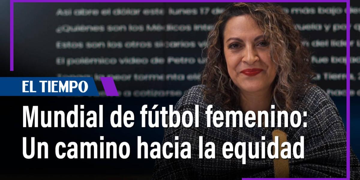 El Mundial de fútbol femenino, un camino hacia la equidad