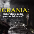 Ucrania: cuatro años después, ¿laboratorio de las guerras del futuro?