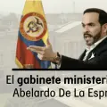 El gabinete ministerial de Abelardo De La Espriella.