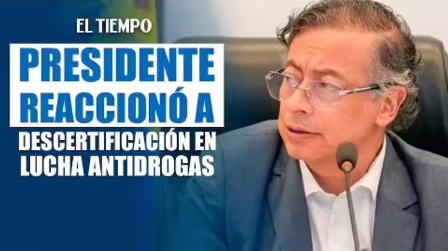 "Nos descertifica después de decenas de muertes tratando de evitar que les llegue la cocaína": Petro