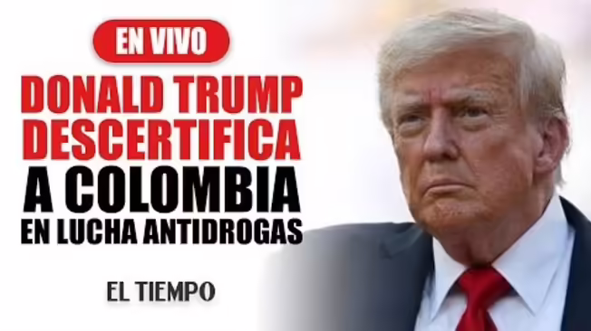 Donald Trump descertifica a Colombia en lucha antidrogas | El Tiempo
