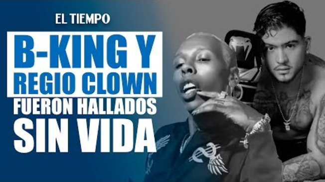 Hallan sin vida a los artistas colombianos B-King y Regio Clown en México | El Tiempo