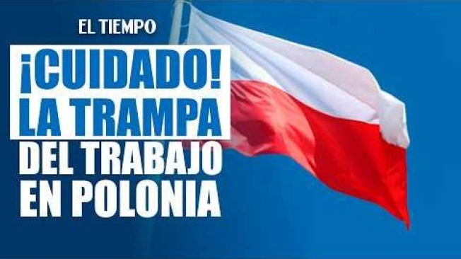 Así estafan a colombianos con promesas de trabajo en Polonia