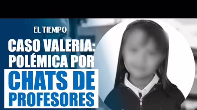 Revelan chats de profesores en caso Valeria Afanador; defensa habla de pruebas clave | El Tiempo