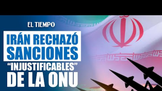 Irán calificó de "injustificable" el restablecimiento de sanciones de la ONU por su programa nuclear