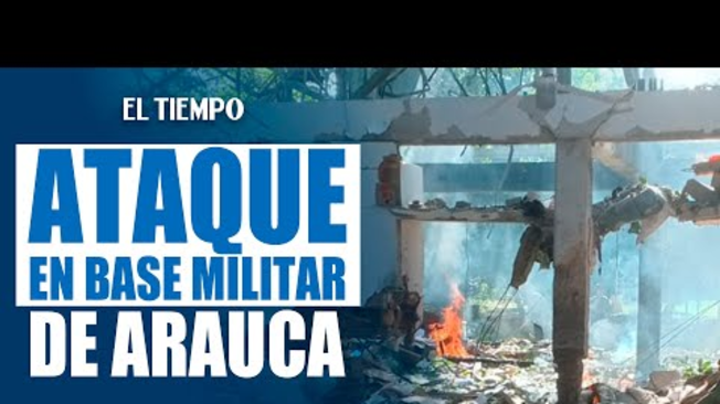 Ataque en base #militar de Arauca, deja siete militares heridos y uno muerto | El Tiempo