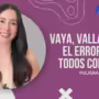 Vaya, valla y baya, el error que todos comenten
